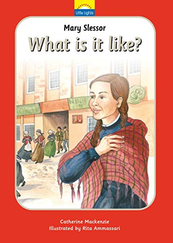 Mary Slessor: What is it like?: What Is It Like?: The True Story of Mary Slessor and Her African Adventure (Little Lights) von CF4kids